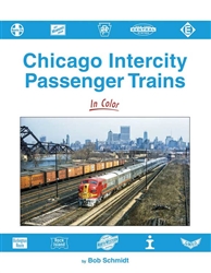 Morning Sun 1727 Chicago Intercity Passenger Trains in Color Hardcover, 128 Pages