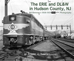 Morning Sun 581X The Erie & DL&W in Hudson County NJ Bill Brennan's 1958-1959 & Photography