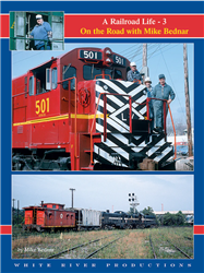 White River Productions RLMB3 A Railroad Life On the Road with Mike Bednar Volume 3 Hardcover
